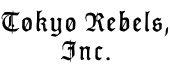 TOKYO REBELS, Inc.